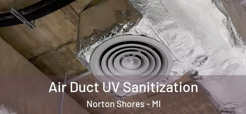  Air Duct UV Sanitization Norton Shores - MI