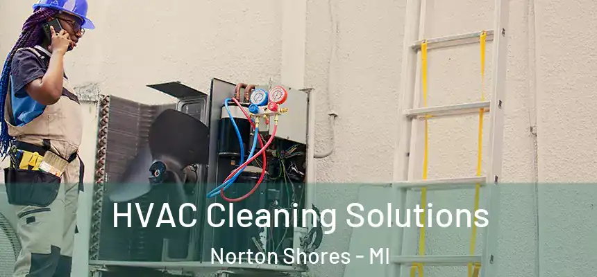  HVAC Cleaning Solutions Norton Shores - MI